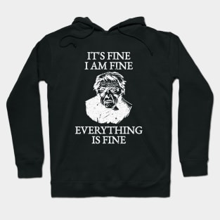 It's Fine I'm Fine Everything Is Fine Hoodie